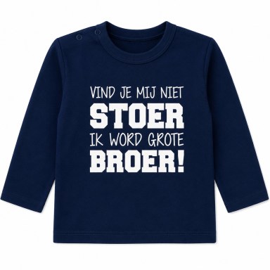 shirtje Vind je mij niet stoer? Want ik word grote broer!